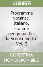 Programma vacanze. Italiano, storia e geografia. Per la Scuola media. Vol. 2 libro