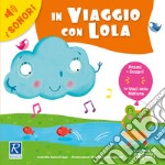 In viaggio con Lola. Ediz. a colori libro