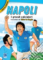 Napoli. I più grandi giocatori. Cuori da campioni libro