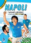 Napoli. I più grandi giocatori. Cuori da campioni libro