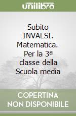 Subito INVALSI. Matematica. Per la 3ª classe della Scuola media libro usato