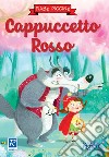 Cappuccetto Rosso. Ediz. a colori libro