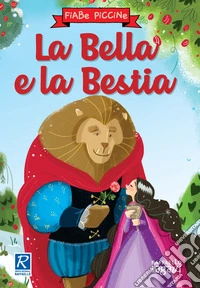 La Bella e la Bestia. Ediz. a colori
