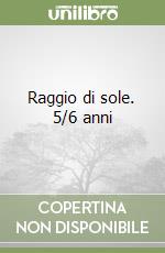 Raggio di sole. 5/6 anni libro