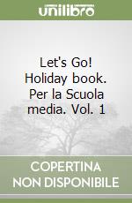 Let's Go! Holiday book. Per la Scuola media. Vol. 1 libro