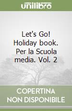 Let's Go! Holiday book. Per la Scuola media. Vol. 2 libro