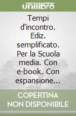 Tempi d'incontro. Ediz. semplificato. Per la Scuola media. Con e-book. Con espansione online libro