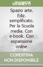 Spazio arte. Ediz. semplificato. Per la Scuola media. Con e-book. Con espansione online