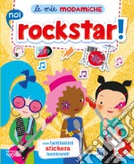 Noi rockstar! Le mie modamiche. Con adesivi libro