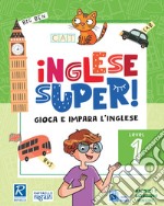 Inglese super! Level 1. Ediz. a colori libro