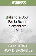 Italiano a 360°. Per la Scuola elementare. Vol. 1 libro