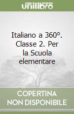 Italiano a 360°. Classe 2. Per la Scuola elementare libro