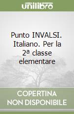 Punto INVALSI. Italiano. Per la 2ª classe elementare libro