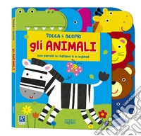 Gli animali. Tocca e scopri. Ediz. a colori