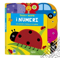 I numeri. Tocca e scopri. Ediz. a colori