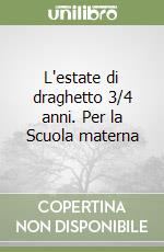 L'estate di draghetto 3/4 anni. Per la Scuola materna