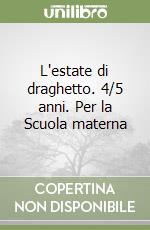 L'estate di draghetto. 4/5 anni. Per la Scuola materna