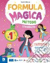 Formula magica. Metodo stampato maiuscolo. Con La magia dei primi giorni, Quaderno di grafia, Letture e Grammatica, Matematica con eserciziario, Discipline, Il mio quaderno di autovalutazione, Alfabetiere individuale. Per la 1Âª classe della Scuola elemen libro