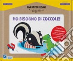 Ho bisogno di coccole. Kamishibai + tavole + guida. Ediz. a colori libro