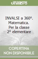 INVALSI a 360°. Matematica. Per la classe 2° elementare