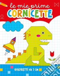 Le mie prime cornicette