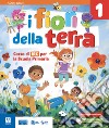 FIORI DELLA TERRA 1-2-3 (I) libro