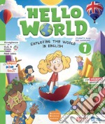 Hello world. Exploring the world in English. Student's book & workbook . With Wonder magazine, My world picture dictionary. Per la Scuola elementare. Con e-book. Con espansione online. Vol. 1 libro