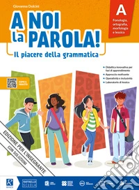 A noi la parola! Il piacere della grammatica. Per la Scuola media. Con e-book. Con espansione online. Vol. B