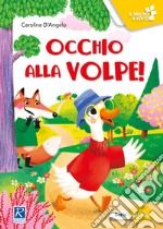 Occhio alla volpe! Ediz. a colori libro