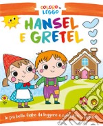 Hansel e Gretel. Coloro e leggo. Ediz. a colori libro