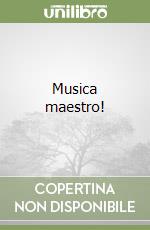 Musica maestro!