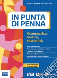 In punta di penna. Grammatica, lessico, testualità. Con Manuale di comunicazione e scrittura. Ediz. Rossa. Per le Scuole superiori. Con e-book. Con espansione online libro