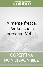 A mente fresca. Per la scuola primaria. Vol. 1 libro