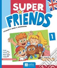 Super friends. Student's book and Workbook. Con Little Hands. Per la Scuola elementare. Con e-book. Con espansione online. Vol. 1 libro