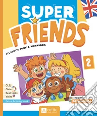 Super friends. Student's book and Workbook. Con Activity Book. Per la Scuola elementare. Con e-book. Con espansione online. Vol. 2 libro