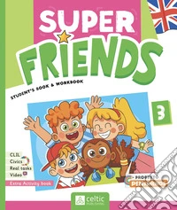 Super friends. Student's book and Workbook. Con Activity Book. Per la Scuola elementare. Con e-book. Con espansione online. Vol. 3 libro