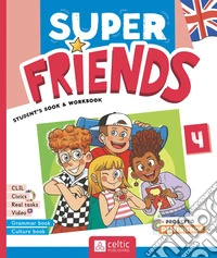 Super friends. Student's book and Workbook. Con Grammar Book, Culture Book. Per la Scuola elementare. Con e-book. Con espansione online. Vol. 4 libro