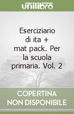 Eserciziario di ita + mat pack. Per la scuola primaria. Vol. 2 libro