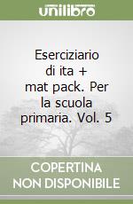 Eserciziario di ita + mat pack. Per la scuola primaria. Vol. 5 libro