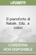Il pianoforte di Natale. Ediz. a colori libro