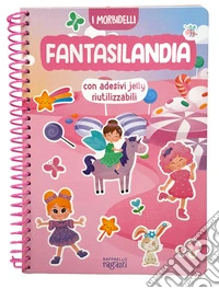 Fantasilandia. I morbidelli. Ediz. a colori. Ediz. a spirale libro