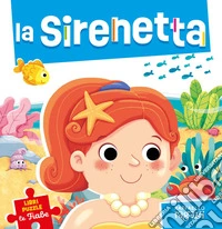 La sirenetta. Le fiabe puzzle. Ediz. a colori libro