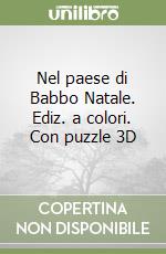 Nel paese di Babbo Natale. Ediz. a colori. Con puzzle 3D libro