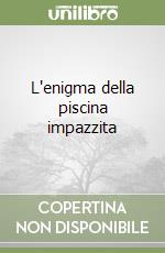 L'enigma della piscina impazzita libro