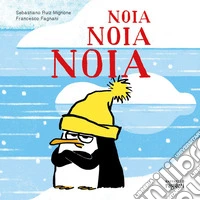 Noia, noia, noia. Ediz. a colori libro