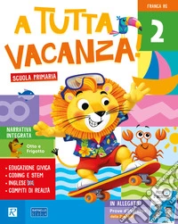A tutta vacanza. Per la scuola primaria. Ediz. a colori. Vol. 2 libro