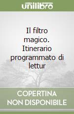 Il filtro magico. Itinerario programmato di lettur libro