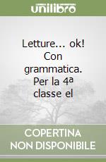 Letture... ok! Con grammatica. Per la 4ª classe el