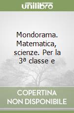 Mondorama. Matematica, scienze. Per la 3ª classe e libro