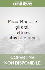 Micio Mao... e gli altri. Letture, attività e perc libro